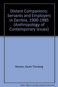 Distant Companions: Servants and Employers in Zambia, 1900-1985 (Anthropology of Contemporary Issues)
