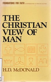The Christian View of Man: An Introduction to Christian Doctrine (Foundations for faith)