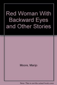 Red Woman With Backward Eyes and Other Stories