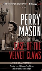 Perry Mason and the Case of the Velvet Claws: A Radio Dramatization (Perry Mason Series)