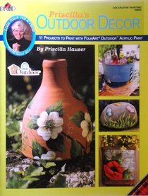 Priscilla's Outdoor Decor (11 Projects to Paint with FolkArt Outdoor Acrylic Paint)
