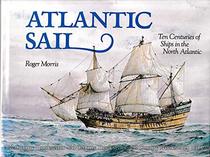 Atlantic Sail: Ten Centuries of Ships in the North Atlantic