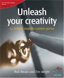 Unleash Your Creativity: Secrets of Creative Genius (52 Brilliant Ideas)