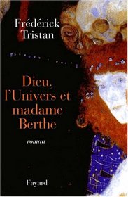 Dieu, l'univers et madame Berthe: Roman (French Edition)