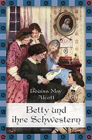 Betty und ihre Schwestern - Gesamtausgabe: Anaconda Jugendbuchklassiker