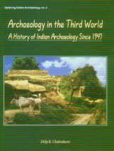 Archaeology in the Third World: A History of Indian Archaeology since 1947 (Updating Indian archaeology)