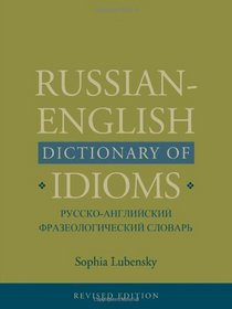 Russian-English Dictionary of Idioms, Revised Edition