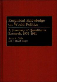 Empirical Knowledge on World Politics: A Summary of Quantitative Research, 1970-1991 (Bibliographies and Indexes in Law and Political Science)