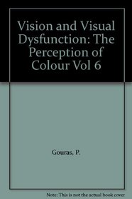 Vision and Visual Dysfunction: The Perception of Colour Vol 6