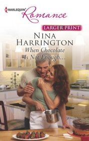 When Chocolate Is Not Enough... (Harlequin Romance, No 4362) (Larger Print)