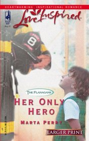 Her Only Hero (The Flanagans, Bk 5) (Love Inspired) (Larger Print)