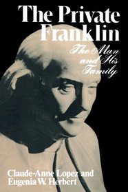 The Private Franklin: The Man and His Family