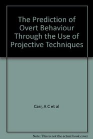 The Prediction of Overt Behavior Through the Use of Projective Techniques( American Lecture Series)