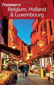 Frommer's Belgium, Holland & Luxembourg (Frommer's Complete)