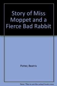 Story of Miss Moppet and a Fierce Bad Rabbit