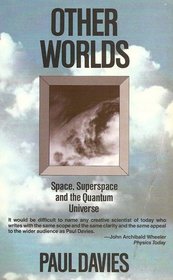 Other Worlds: A Portrait of Nature in Rebellion: Space, Superspace and the Quantum Universe
