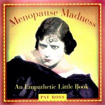 Menopause Madness: An Empathetic Little Book