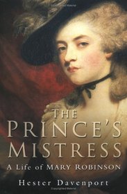 The Prince's Mistress: A Life of Mary Robinson