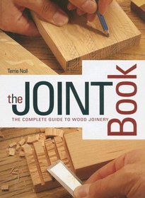 The Joint Book: The Complete Guide to Wood Joinery