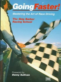 Going Faster: Mastering the Art of Race Driving : The Skip Barber Racing School