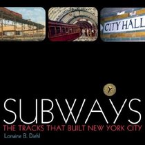 Subways : The Tracks That Built New York City