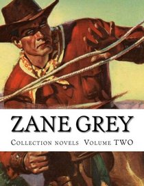 Zane Grey, Collection novels  Volume TWO
