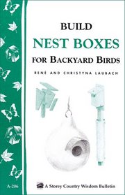 Building Nestboxes for Backyard Birds: Storey Country Wisdom Bulletin A-206 (Storey Country Wisdom Bulletin, a-206)