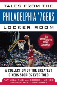 Tales from the Philadelphia 76ers Locker Room: A Collection of the Greatest Sixers Stories from the 1982-83 Championship Season