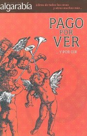 Pago por ver y por oir (Coleccion Algarabia) (Spanish Edition)
