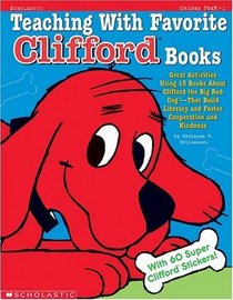 Teaching With Favorite Clifford Books: Great Activities Using 15 Books About Clifford the Big Red Dog