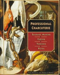 Professional Charcuterie : Sausage Making, Curing, Terrines, and Pts