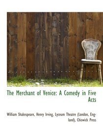 The Merchant of Venice: A Comedy in Five Acts