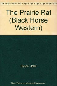 The Prairie Rat (Black Horse Western)