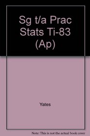Study Guide for Yates, Moore, and McCabe's The Practice of Statistics: TI-83 Graphing Calculator Enhanced