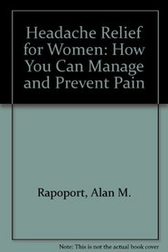 Headache Relief for Women: How You Can Manage and Prevent Pain