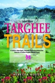Targhee Trails A Guide to Teton Basin, Palisades and Ashton/Island Park Districts of Caribou-Targhee National Forest
