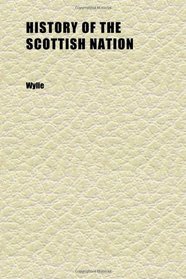 History of the Scottish Nation (Volume 1)