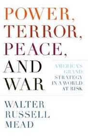 Power, Terror, Peace, and War : America's Grand Strategy in a World at Risk