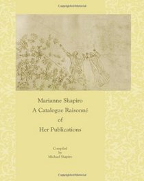 Marianne Shapiro: A Catalogue Raisonn of Her Publications