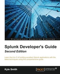 Splunk Developer's Guide - Second Edition