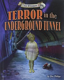 Terror in the Underground Tunnel (Cold Whispers II)