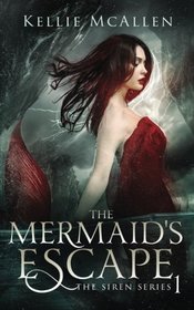 The Mermaid's Escape (The Siren Series) (Volume 1)