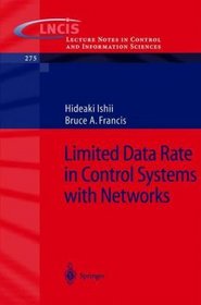 Limited Data Rate in Control Systems with Networks (Lecture Notes in Control and Information Sciences)