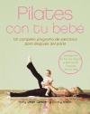 Pilates con tu bebe/ Pilates with your Baby: Un Completeo Programa De Ejercicios Para Despues Del Parto (Spanish Edition)