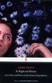 So Bright and Delicate: Love Letters and Poems of John Keats to Fanny Brawne (Penguin Classics)