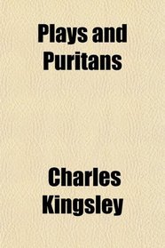 Plays and Puritans; And Other Historical Essays