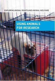 Exploring Animal Rights and Animal Welfare: Using Animals in Research Volume II