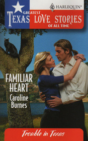 Familiar Heart (Trouble in Texas) (Greatest Texas Love Stories of All Time, No 33)