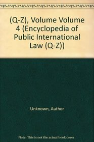 (Q-Z), Volume Volume 4 (Encyclopedia of Public International Law (Q-Z))