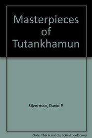 Masterpieces of Tutankhamun